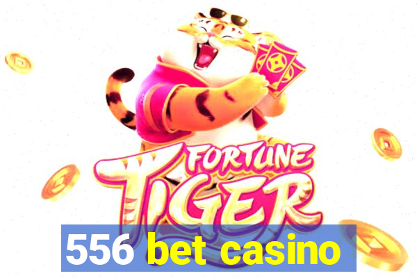 556 bet casino